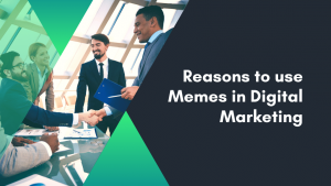 Reasons to use Memes in your Digital Marketing