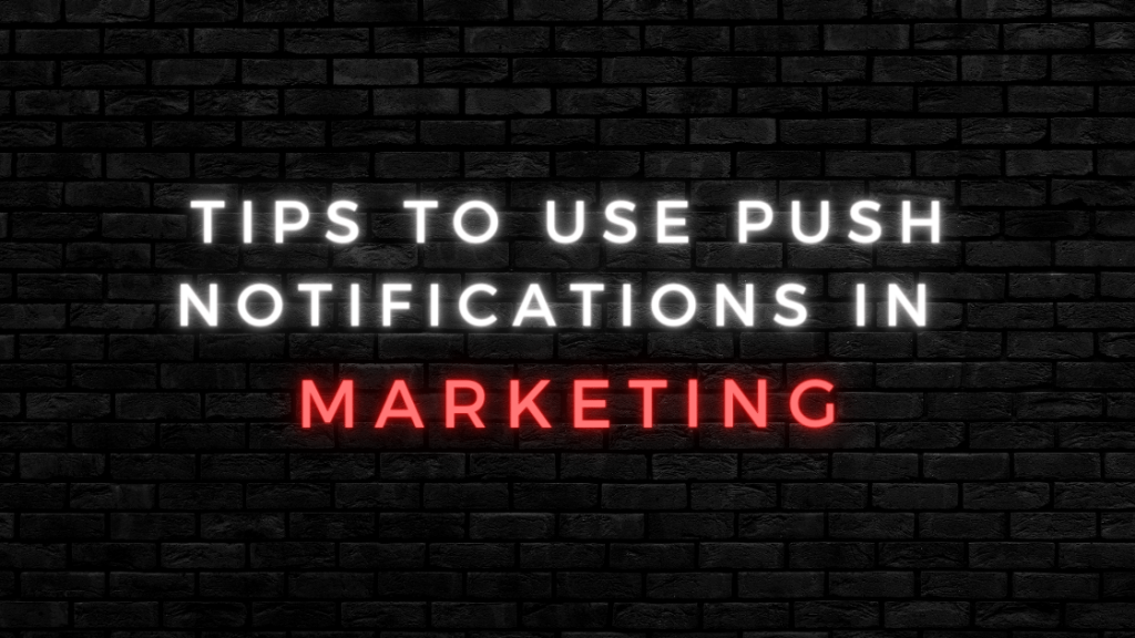 Tips to use push notifications in Marketing
