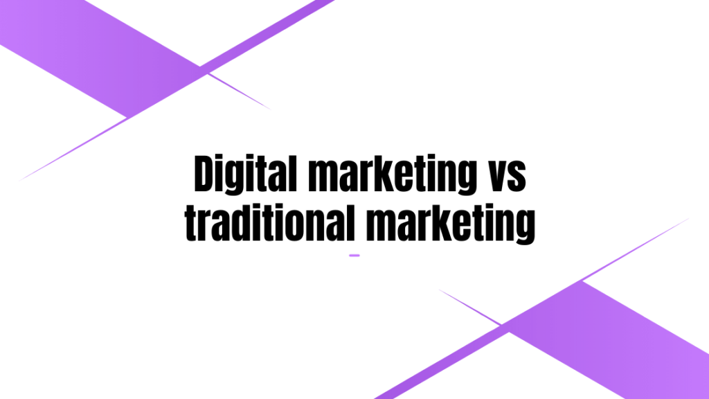 Digital marketing vs traditional marketing