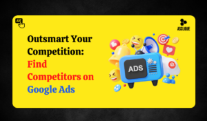 How to Find Competitors on Google Ads for Better Campaign Insights