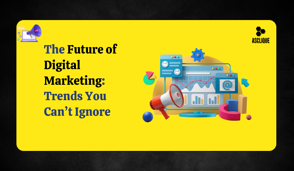 The Future of Digital Marketing: Top Trends to Watch in 2025