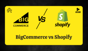 BigCommerce vs Shopify: Which Ecommerce Platform Is Right for You?