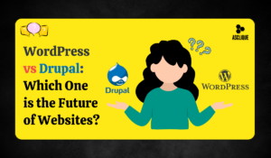 Drupal vs WordPress: Which CMS Is Best for Your Website?