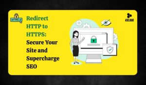 How to Redirect HTTP to HTTPS: A Step-by-Step Guide for SEO and Website Security