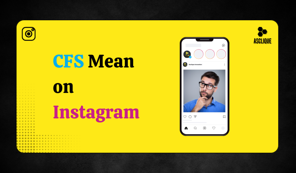 What Does CFS Mean on Instagram