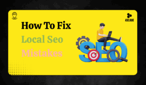 Local SEO Mistakes You Might Be Making and How to Fix Them