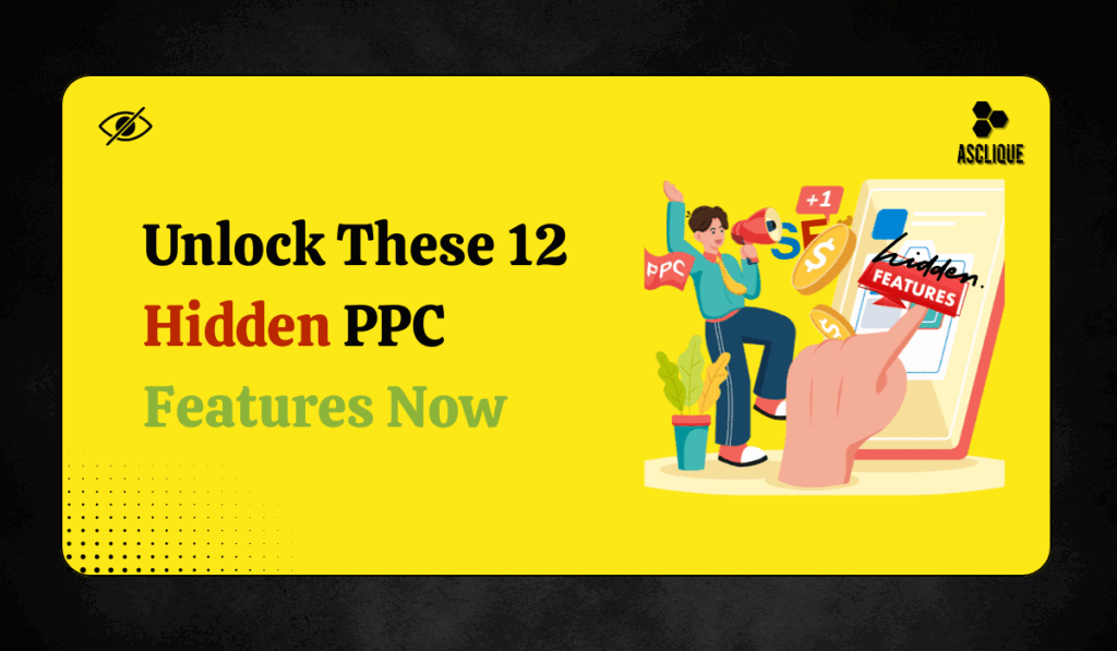 12 Hidden PPC Features You Should Know About
