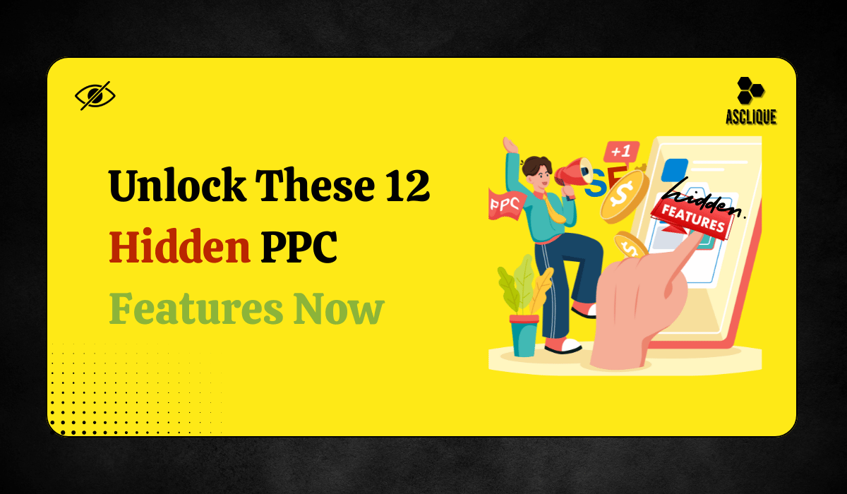 12 Hidden PPC Features You Should Know About
