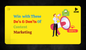 Boost Your Strategy with These Do’s and Don’ts of Content Marketing