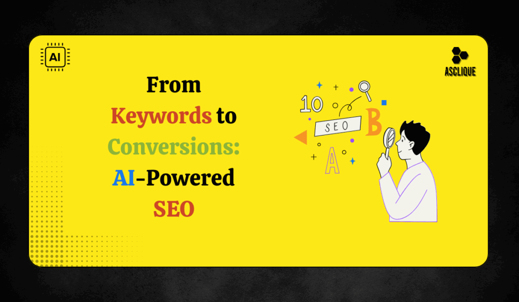 From Keywords to Conversions: How AI is Revolutionizing SEO