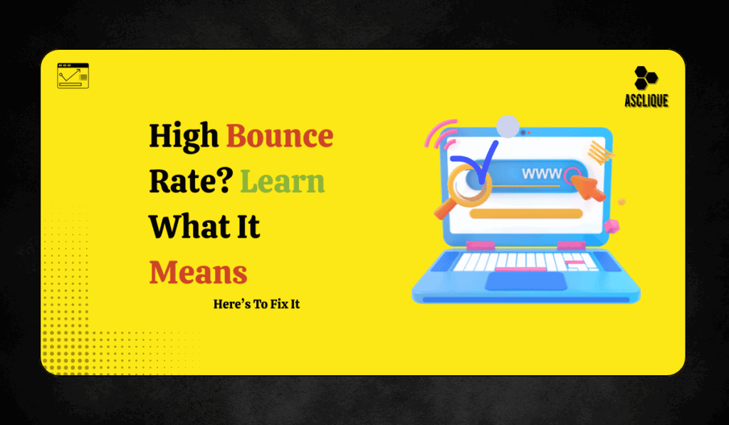 High Bounce Rate Explained: What It Is, Why It Happens, How to Correct It