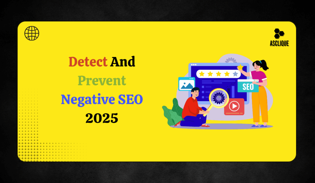 Negative SEO: A Hands-On Guide to Detection & Prevention in 2025