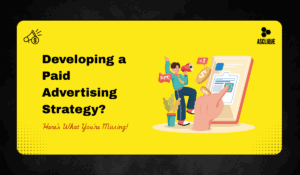 Developing a Paid Advertising Strategy: A Step-by-Step Guide
