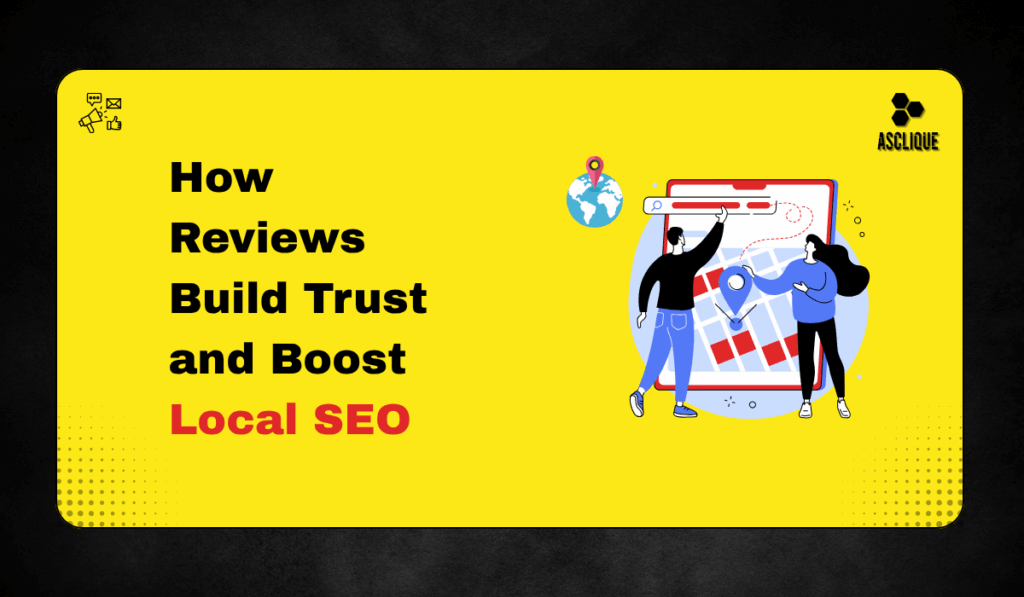 How Reviews Build Trust and Boost Local SEO Rankings