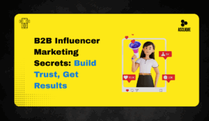 B2B Influencer Marketing Explained: Build Trust and Drive Results