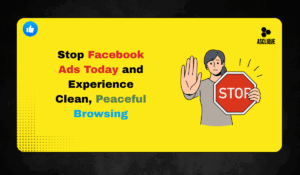 How to Stop Ads on Facebook: A Complete Guide to Ad-Free Browsing