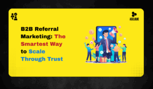 B2B Referral Marketing: How To Turn Clients and Partners Into Your Best Salespeople