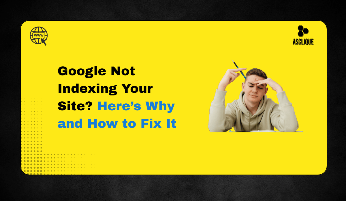 Why Is My Website Not Indexed by Google and How to Fix It