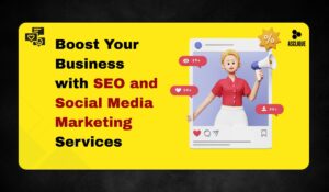 Boost Your Business with SEO and Social Media Marketing Services
