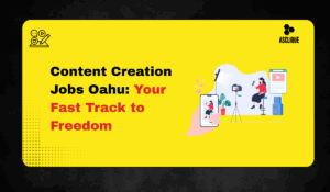 Content Creation Jobs in Oahu: How to Build a Creative Career in Paradise