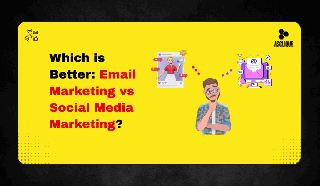 Which is Better: Email Marketing or Social Media Marketing?
