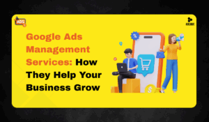 Google Ads Management Services: How They Help Your Business Grow