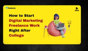 How to Start Digital Marketing Freelance Work Right After College