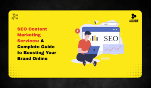 SEO Content Marketing Services: A Complete Guide to Boosting Your Brand Online