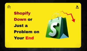 Is Shopify Down for Everyone or Just You?