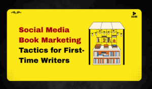 Social Media Book Marketing Tactics for First-Time Writers
