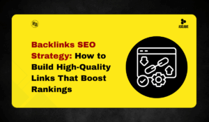 Backlinks SEO Strategy: How to Build High-Quality Links That Boost Rankings