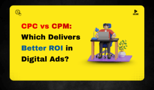 CPC vs CPM: Which Delivers Better ROI in Digital Ads?
