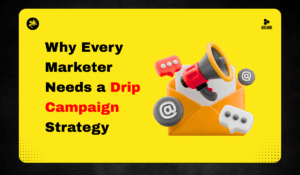 Why Every Marketer Needs a Drip Campaign Strategy