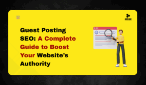 Guest Posting SEO: A Complete Guide to Boost Your Website’s Authority