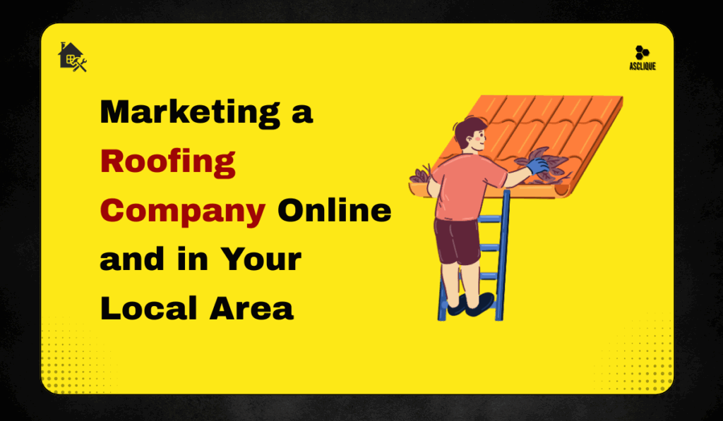 How to Market a Roofing Company