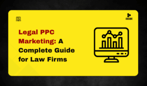 Legal PPC Marketing: A Complete Guide for Law Firms