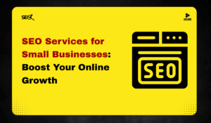 SEO Services for Small Businesses: Boost Your Online Growth