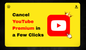 How to Cancel YouTube Premium in a Few Clicks