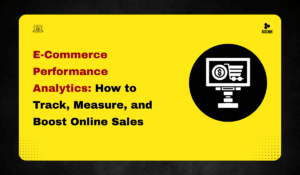 E-Commerce Performance Analytics: How to Track, Measure, and Boost Online Sales