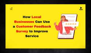 How Local Businesses Can Use a Customer Feedback Survey to Improve Service