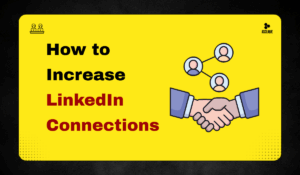 How to Increase LinkedIn Connections: A Simple Guide to Grow Your Network