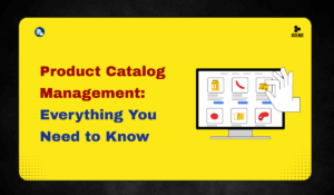 Product Catalog Management: Everything You Need to Know