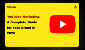 YouTube Marketing: A Complete Guide for Your Brand in 2025