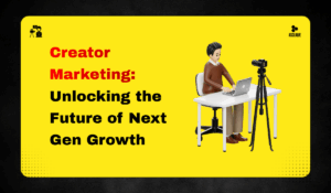 How Creator Marketing Will Shaped Future: Trends, Growth & Career Opportunities