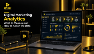 Digital Marketing Analytics: What to Measure and How to Act on the Data