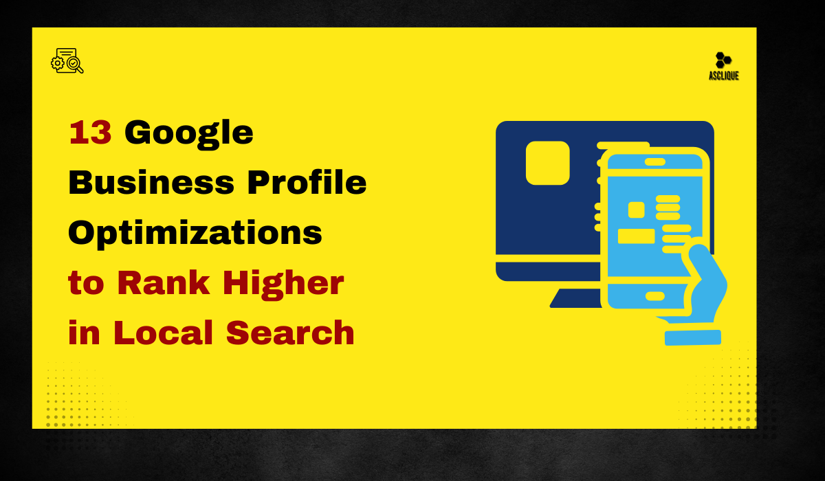 13 Google Business Profile Optimizations to Rank Higher