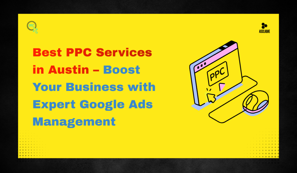 PPC Services in Austin – Expert Google Ads Management
