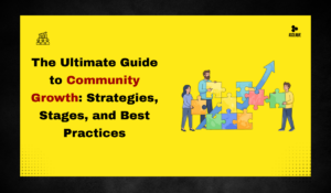 The Ultimate Guide to Community Growth: Strategies, Stages, and Best Practices