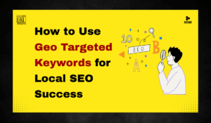 How to Use Geo Targeted Keywords for Local SEO Success