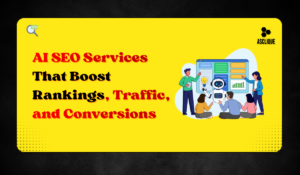 AI SEO Services That Boost Rankings, Traffic, and Conversions